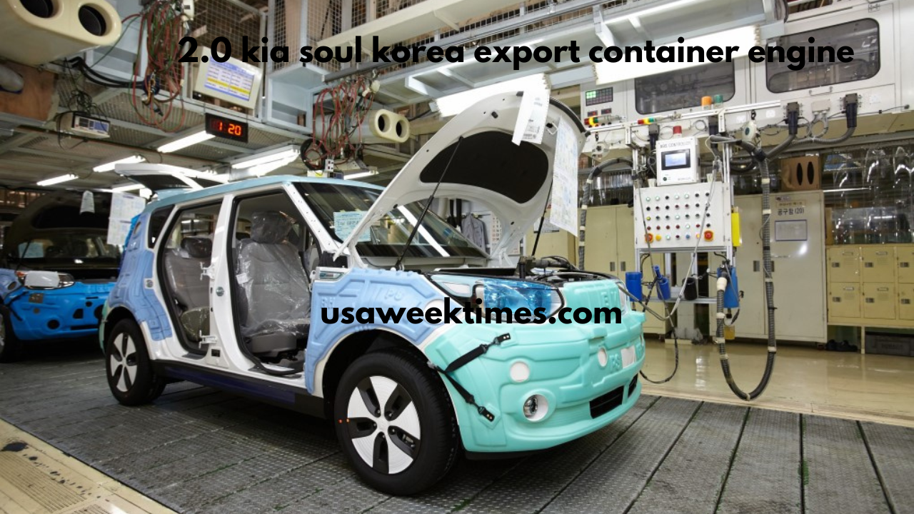 2.0 kia soul korea export container engine