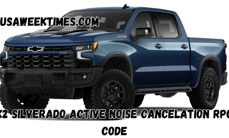 k2 silverado active noise cancelation rpo code​