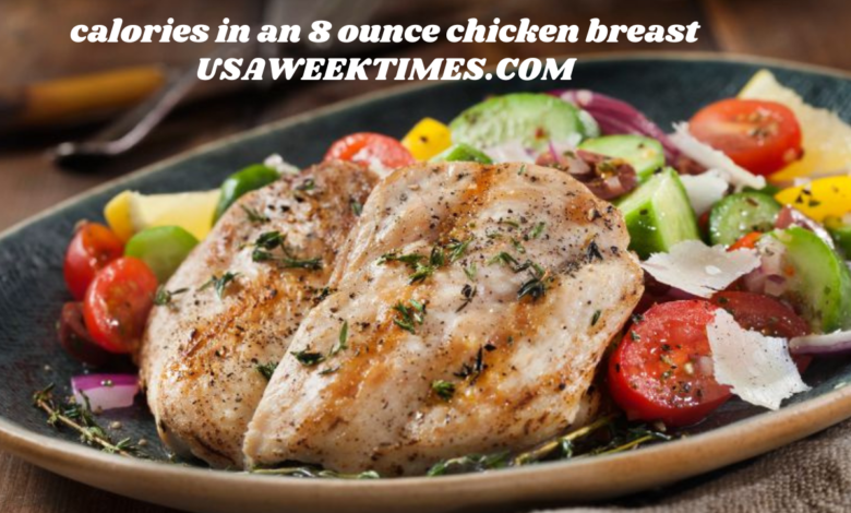 calories in an 8 ounce chicken breast