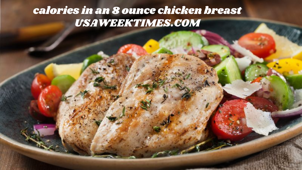 calories in an 8 ounce chicken breast