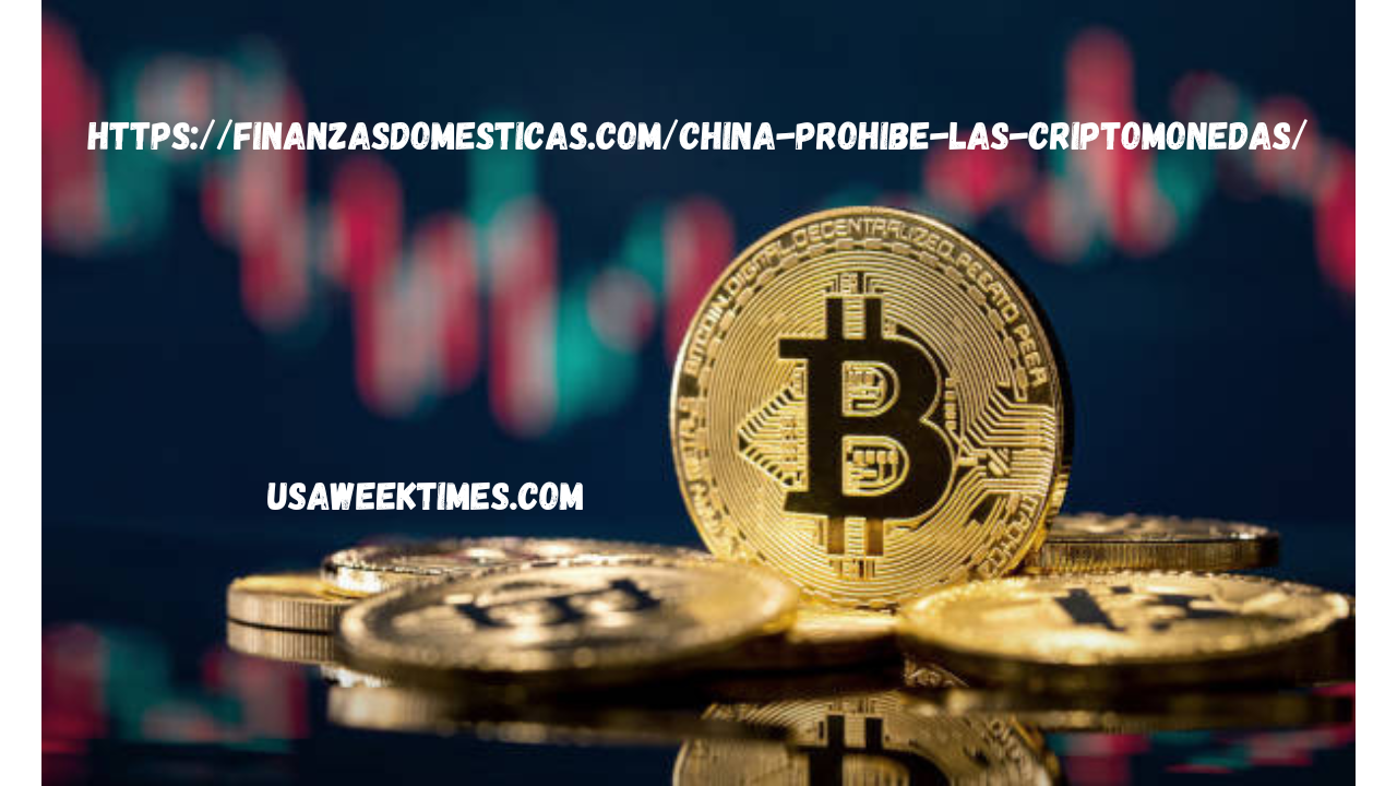 https://finanzasdomesticas.com/china-prohibe-las-criptomonedas/