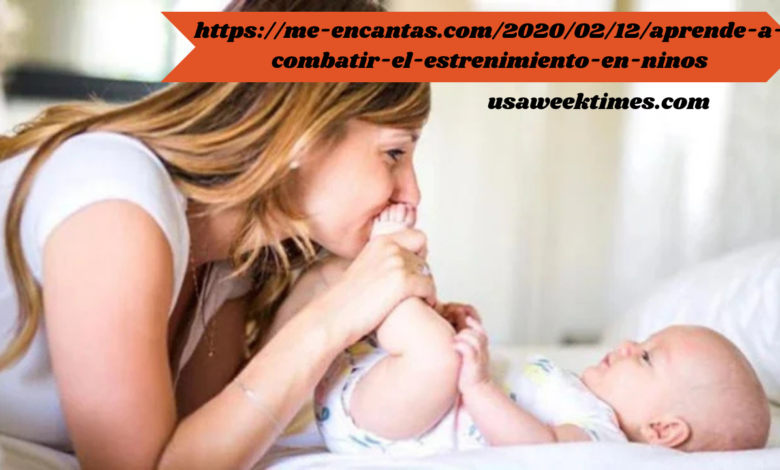 https://me-encantas.com/2020/02/12/aprende-a-combatir-el-estrenimiento-en-ninos