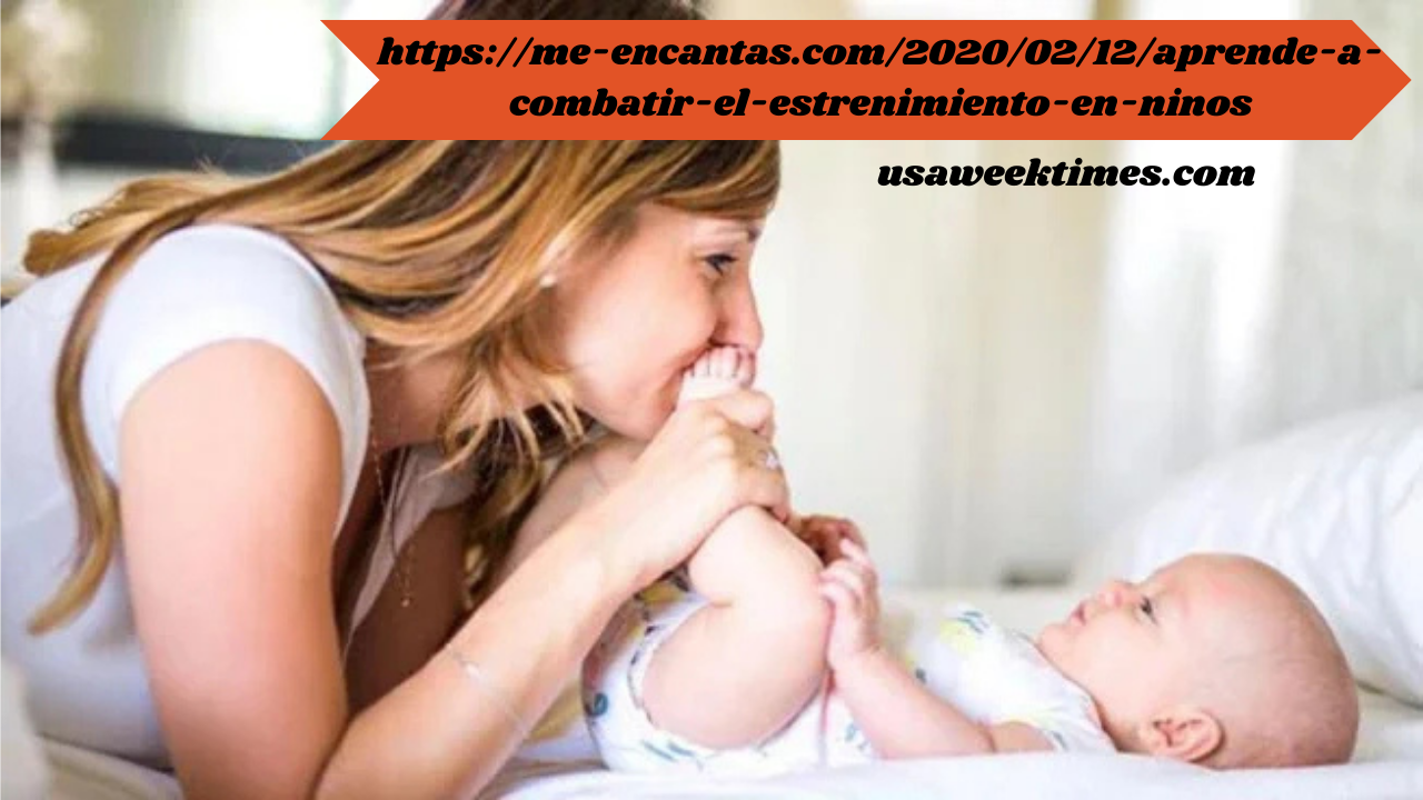 https://me-encantas.com/2020/02/12/aprende-a-combatir-el-estrenimiento-en-ninos