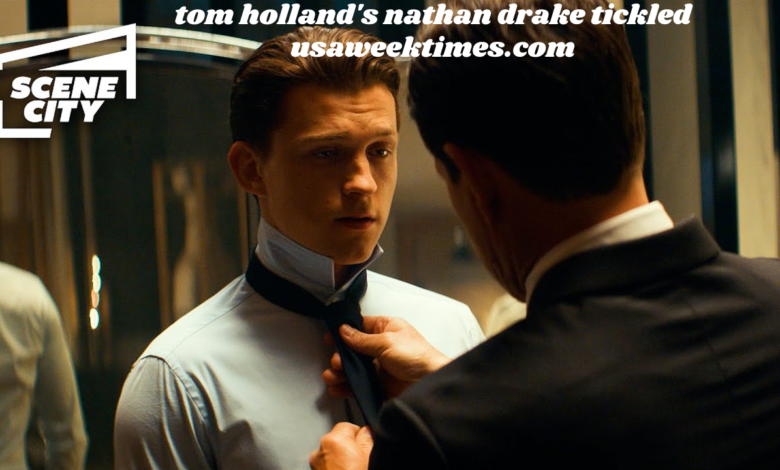 tom holland's nathan drake tickled