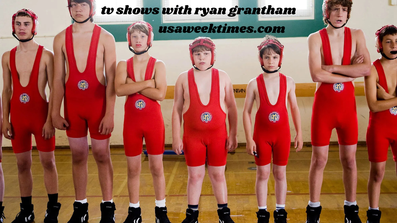 tv shows with ryan grantham