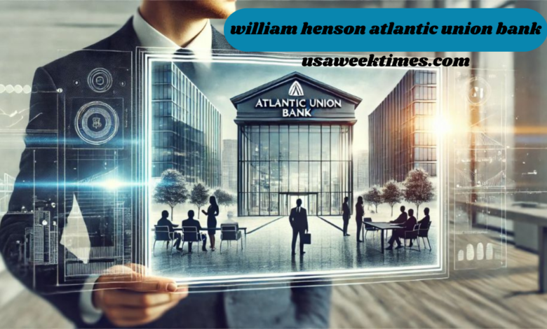 william henson atlantic union bank